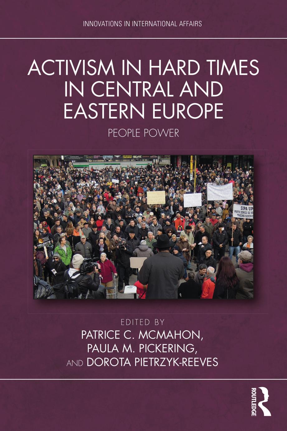 Activism In Hard Times In Central And Eastern Europe Patrice C Mcmahonpaula M Pickeringdorota Pietrzykreeves