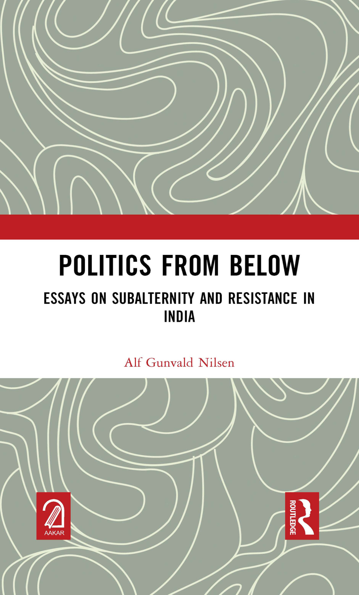 Politics From Below Alf Gunvald Nilsen