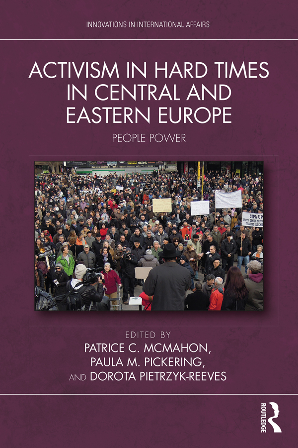 Activism In Hard Times In Central And Eastern Europe Patrice C Mcmahonpaula M Pickeringdorota Pietrzykreeves