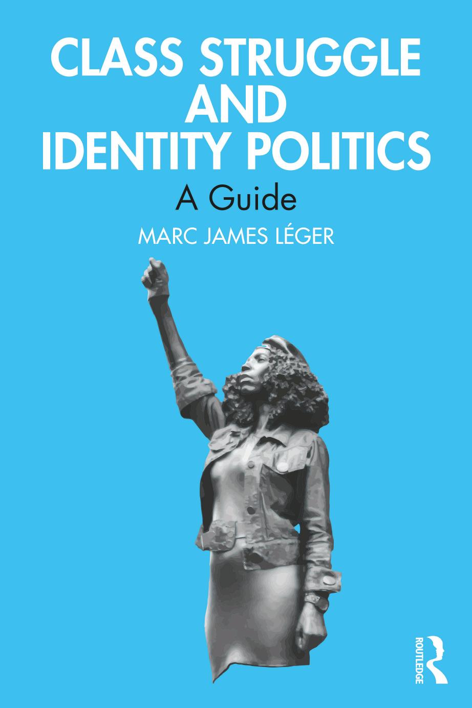 Class Struggle And Identity Politics 1st Marc James Lger