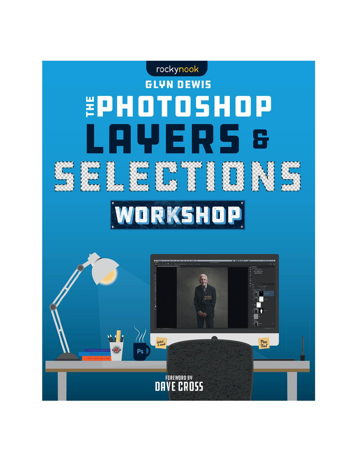 The Photoshop Layers And Selections Workshop Glyn Dewis