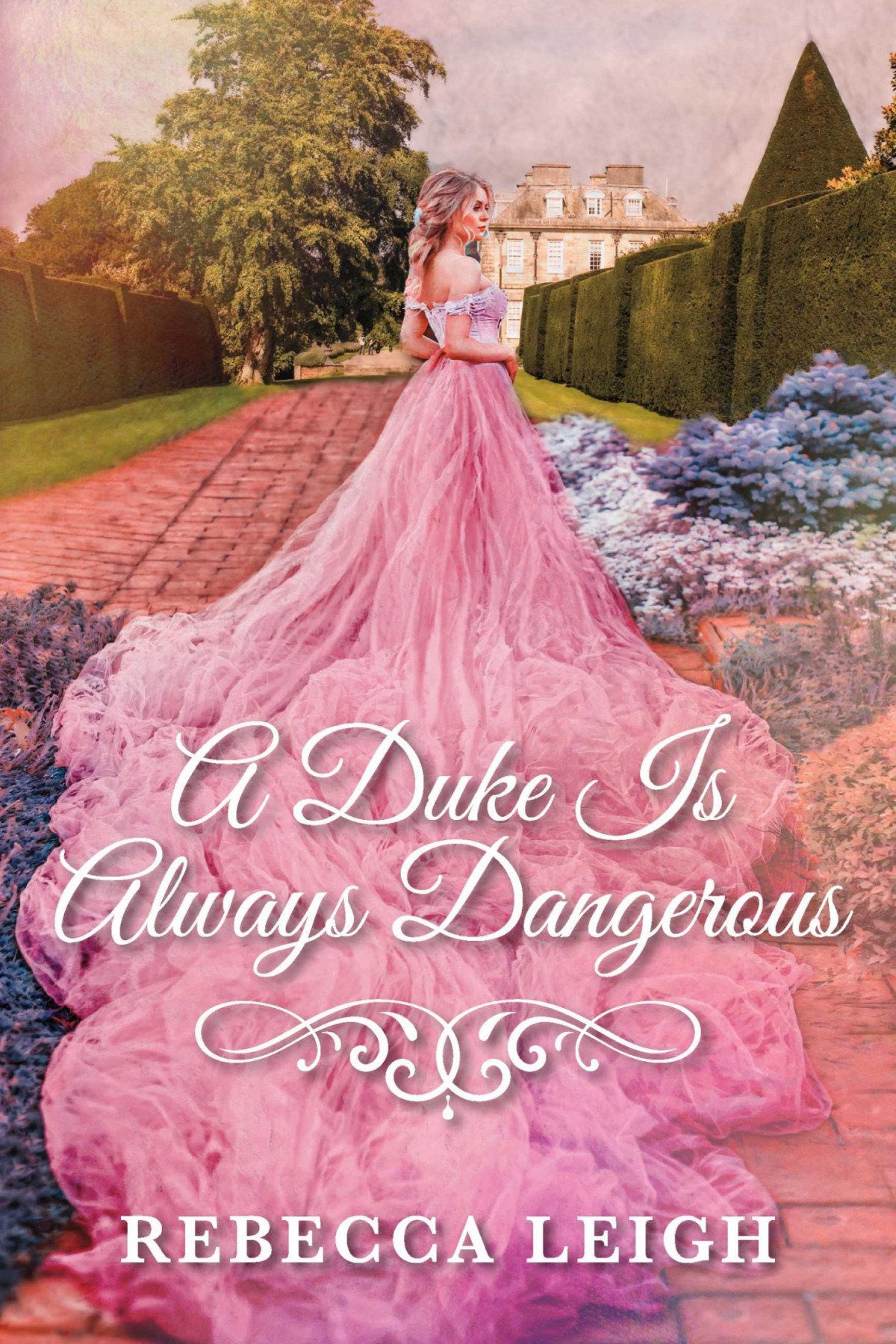 A Duke Is Always Dangerous Rebecca Leigh