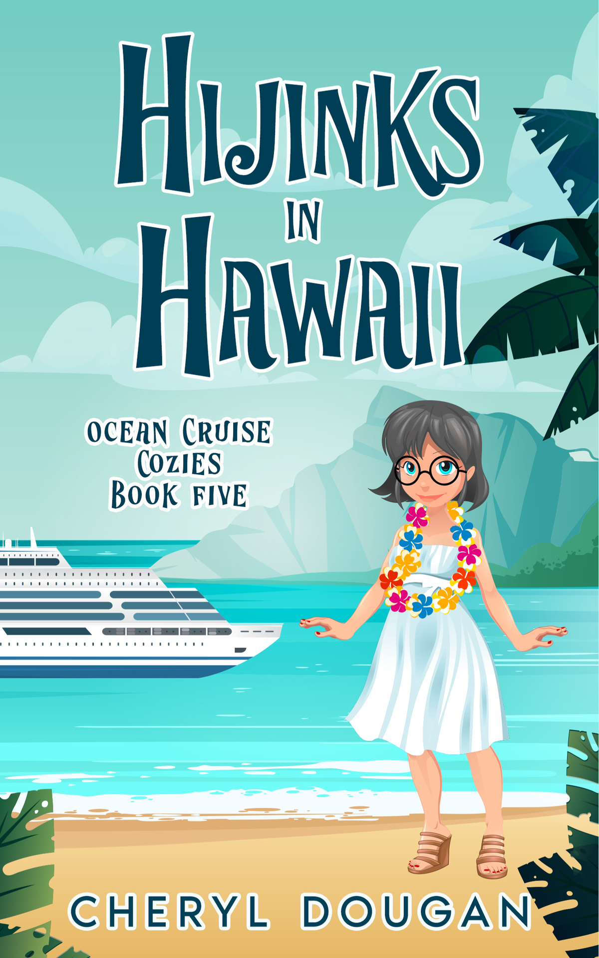 Hijinks In Hawaii An Ocean Cruising Cozy Mystery Ocean Cruise Cozies Book 5 Cheryl Dougan