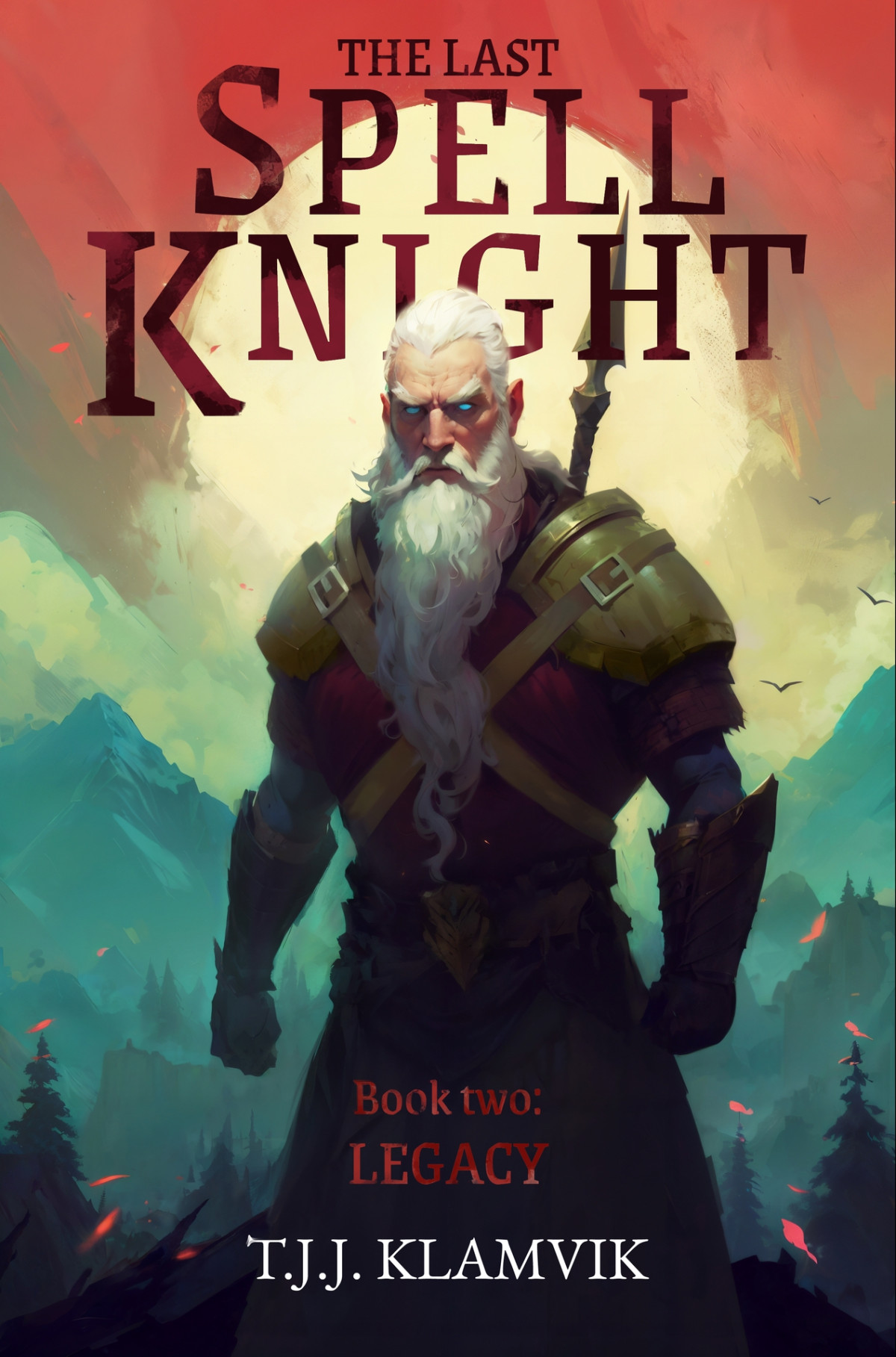 The Last Spell Knight Book Two Legacy The Spell Knight Trilogy 2 Tjj Klamvik