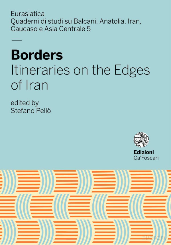 Borders Itineraries On The Edges Of Iran 1st Edition Stefano Pell