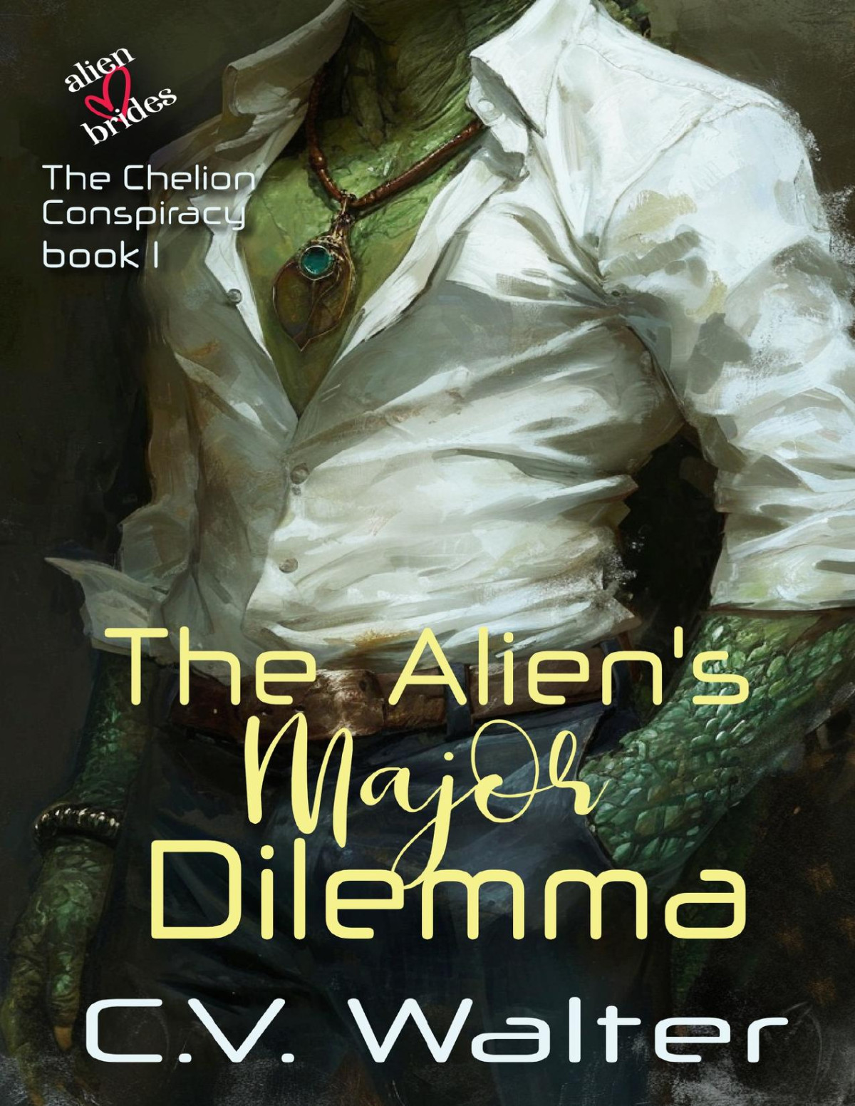 The Aliens Major Dilemma Alien Brides The Chelion Conspiracy Book 1 Cv Walter