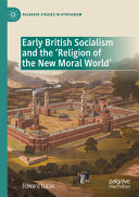 Early British Socialism And The Religion Of The New Moral World Edward Lucas