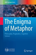 The Enigma Of Metaphor Philosophy Pragmatics Cognitive Science Stefana Garello