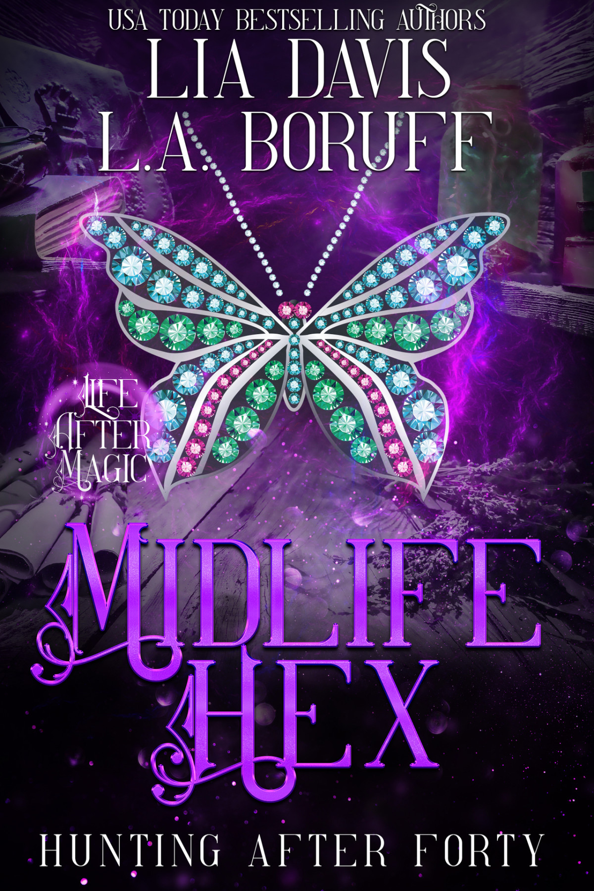 Midlife Hex A Life After Magic Mystery Hunting After Forty Book 5paranormal Womens Midlife Fiction Lia Davis La Boruff Life After Magic