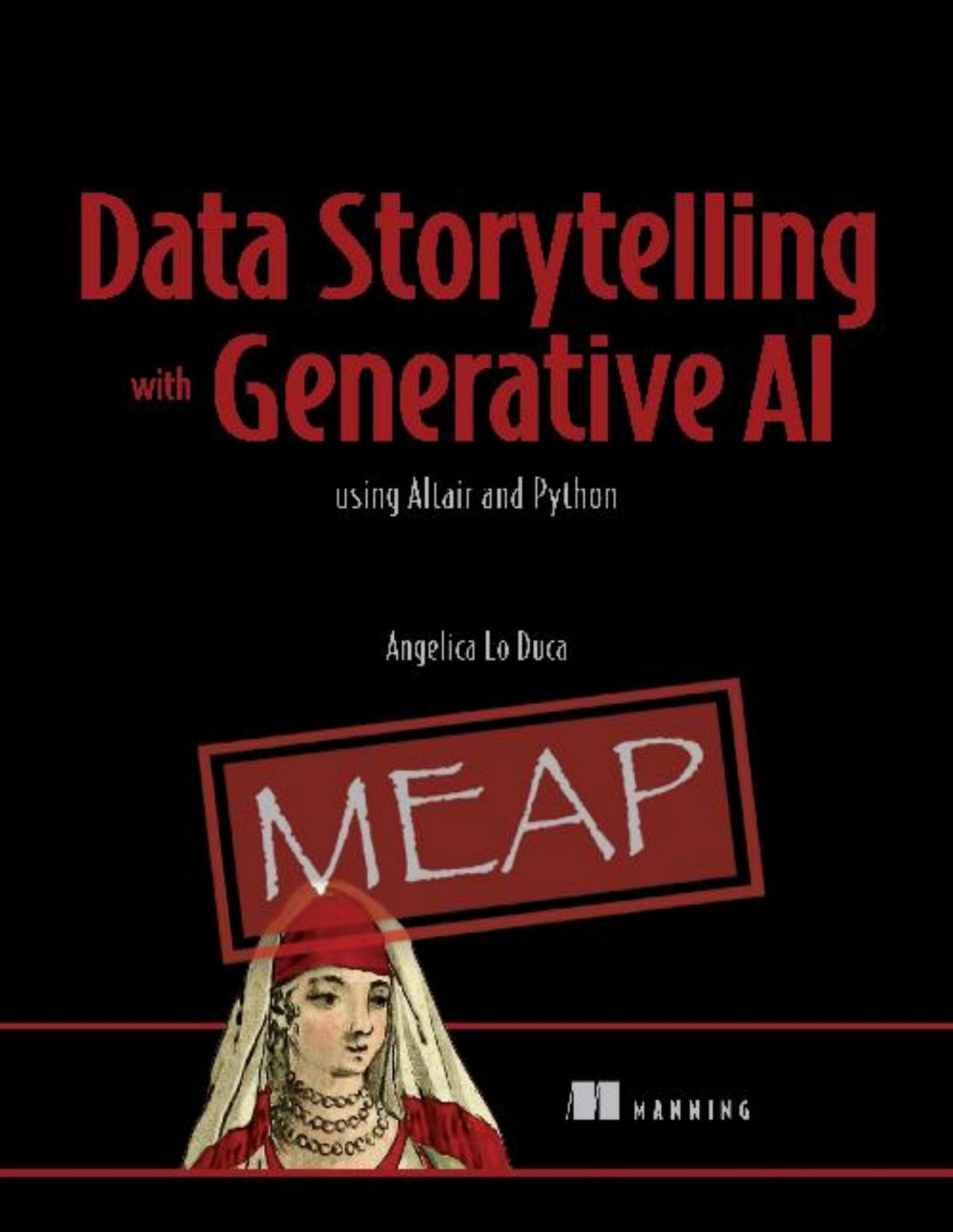 Data Storytelling With Generative Ai Meap Using Python And Altair All 10 Chapters Angelica Lo Duca