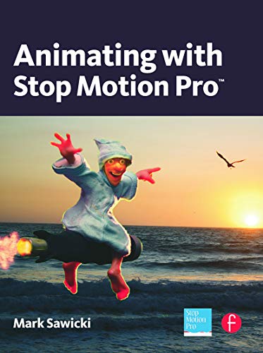 Animating With Stop Motion Pro 1st Edition Mark Sawicki