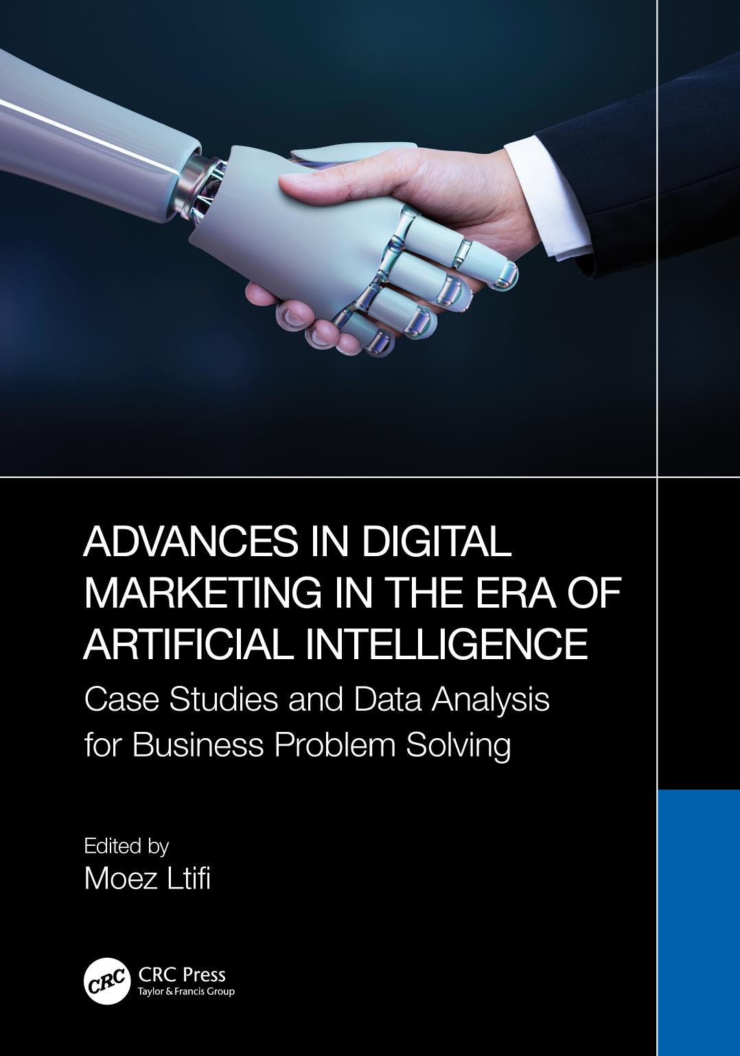Advances In Digital Marketing In The Era Of Artificial Intelligence Case Studies And Data Analysis For Business Problem Solving Moez Litilfi