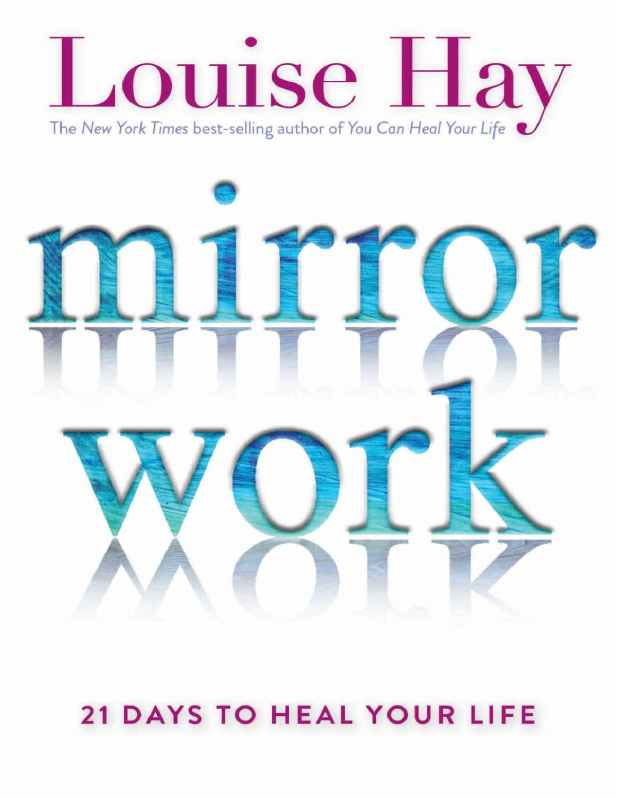 Mirror Work 21 Days To Heal Your Life Louise Hay