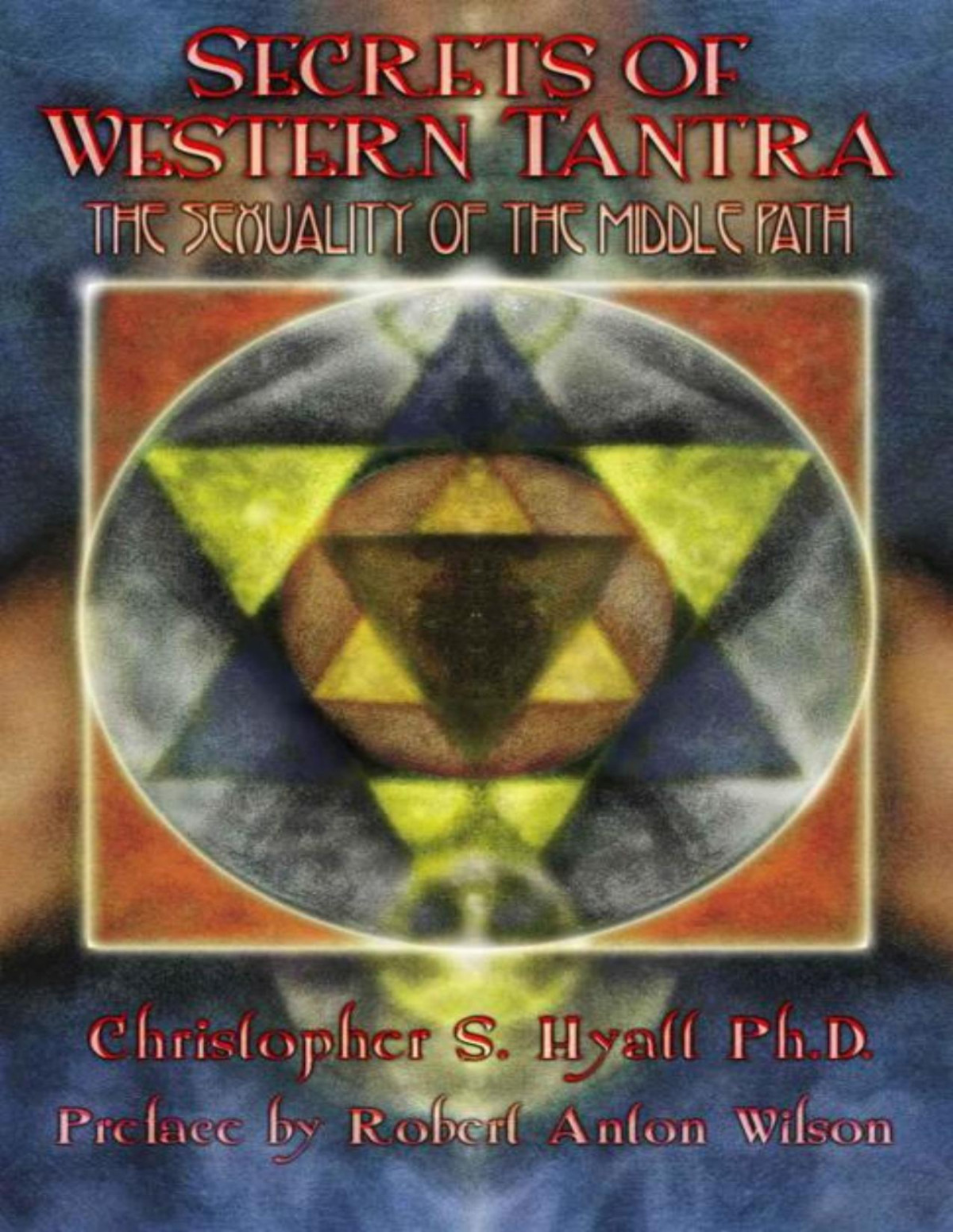 Secrets Of Western Tantra The Sexuality Of The Middle Path Phil Hine Christopher S Hyatt Israel Regardie Joseph Lisiewski S Jason Black