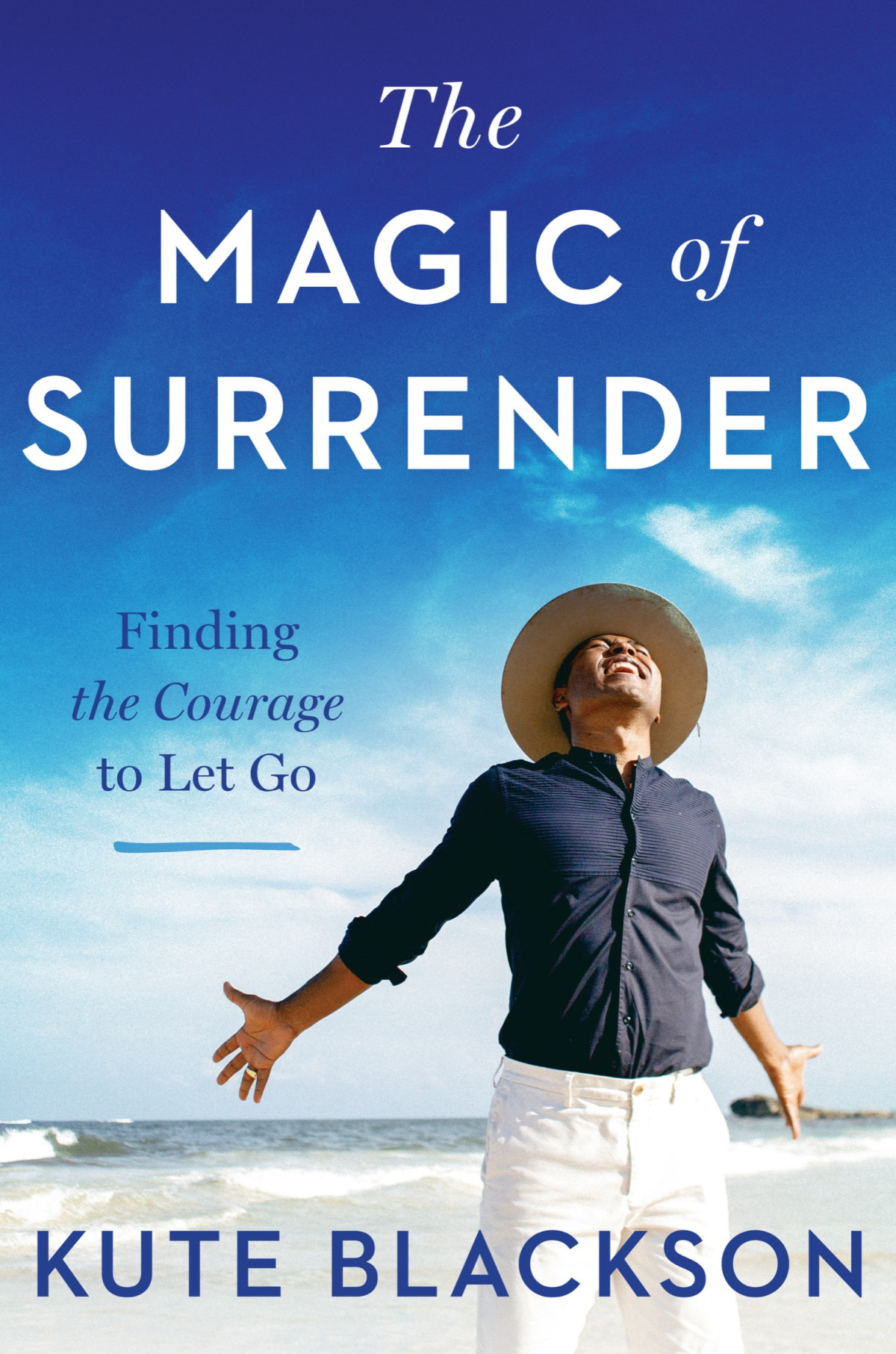 The Magic Of Surrender Finding The Courage To Let Go Kute Blackson