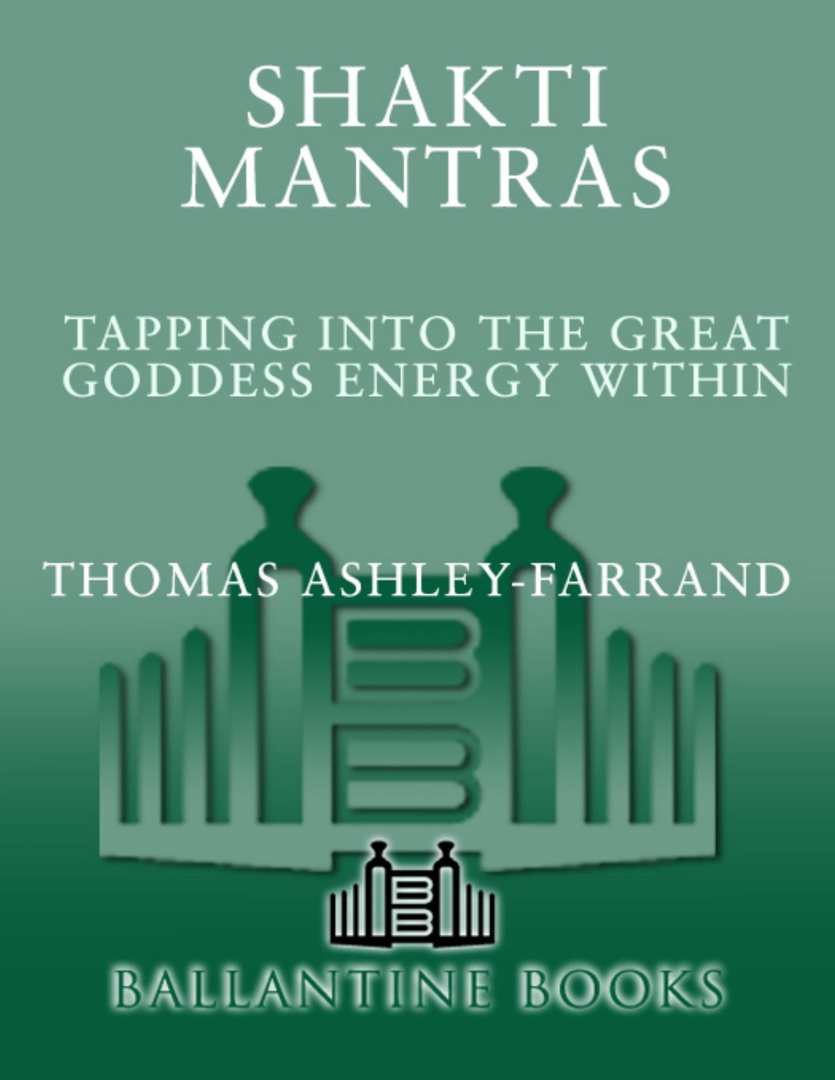 Shakti Mantras Tapping Into The Great Goddess Energy Within Thom Ashleyfarrand