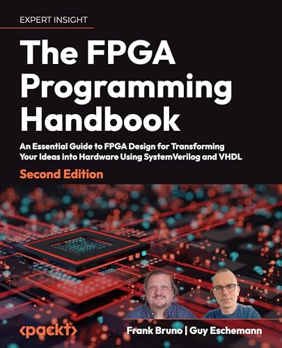 The Fpga Programming Handbook An Essential Guide To Fpga Design For Transforming Ideas Into Hardware 2nd Edition 2nd Bruno