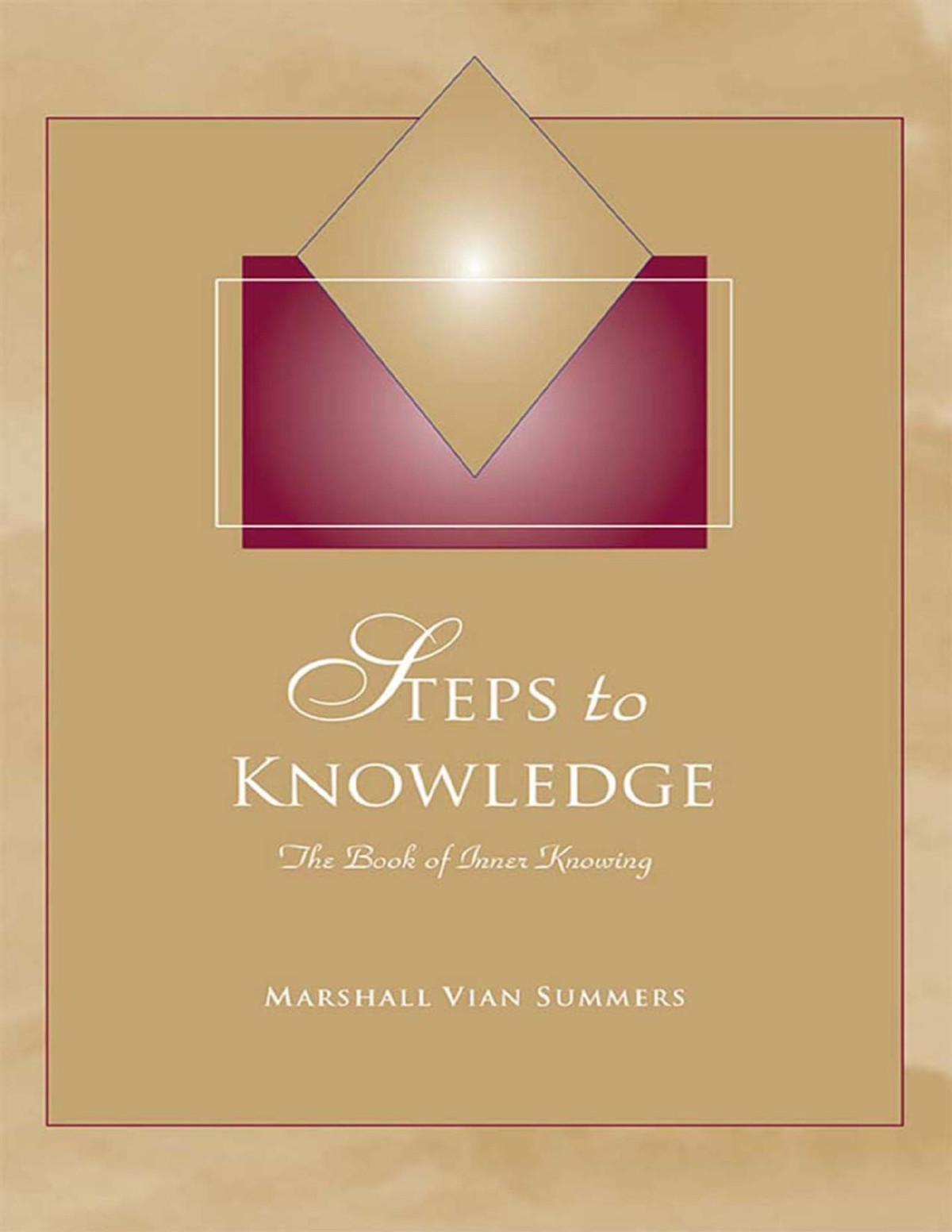 Steps To Knowledge The Book Of Inner Knowing Marshall Vian Summers