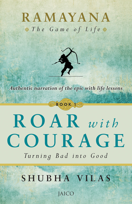 Ramayana The Game Of Life Book 1 Roar With Courage Vilas