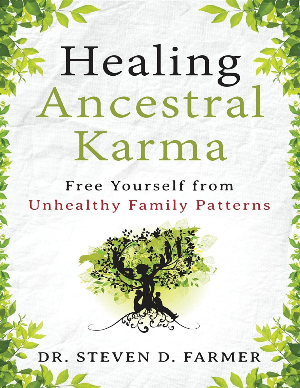 Healing Ancestral Karma Free Yourself From Unhealthy Family Patterns Steven Farmer