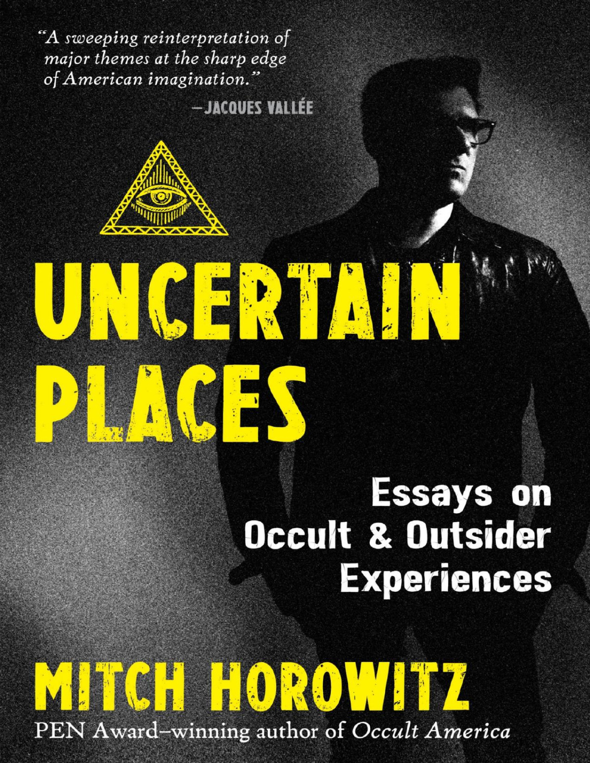 Uncertain Places Essays On Occult And Outsider Experiences Mitch Horowitz