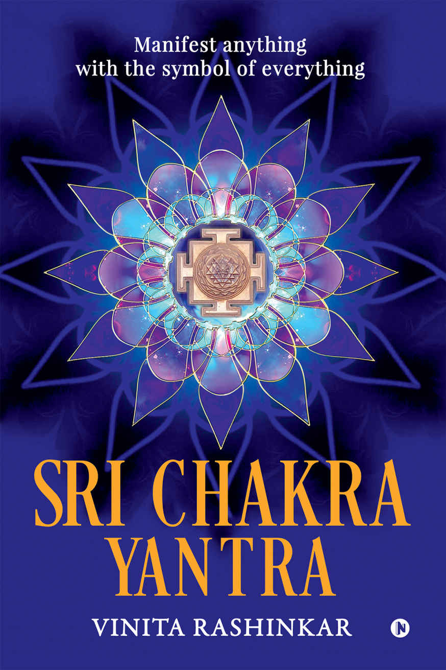 Sri Chakra Yantra Manifest Anything With The Symbol Of Everything Vinita Rashinkar