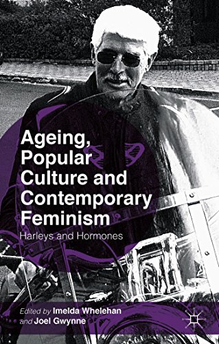 Ageing Popular Culture And Contemporary Feminism Harleys And Hormones 2014th Edition I Whelehan