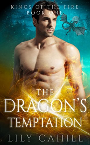 The Dragons Temptation Kings Of The Fire Book 1 Lily Cahill