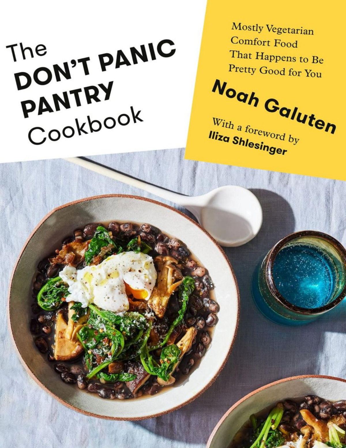 The Dont Panic Pantry Cookbook Mostly Vegetarian Comfort Food That Happens To Be Pretty Good For You Noah Galuten