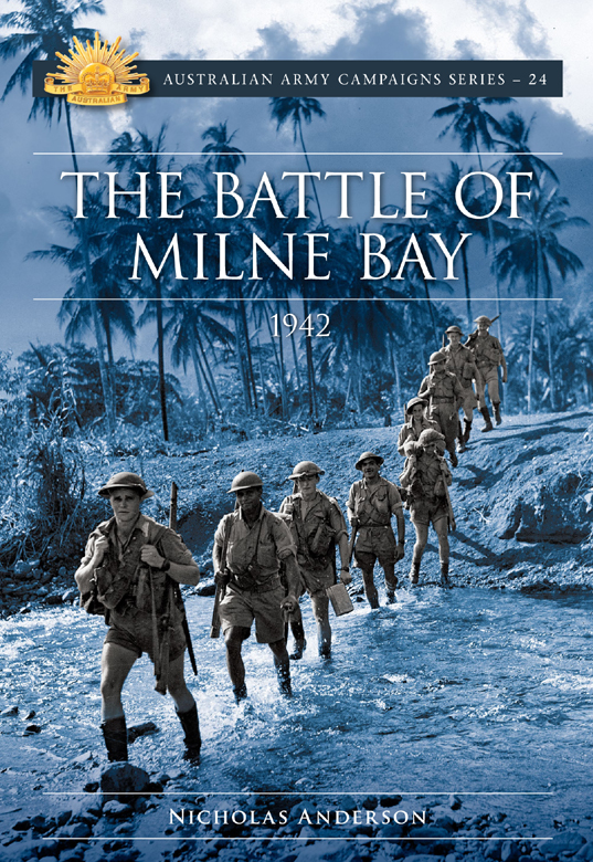 Australian Army Campaigns 24 The Battle Of Milne Bay Nicholas Anderson