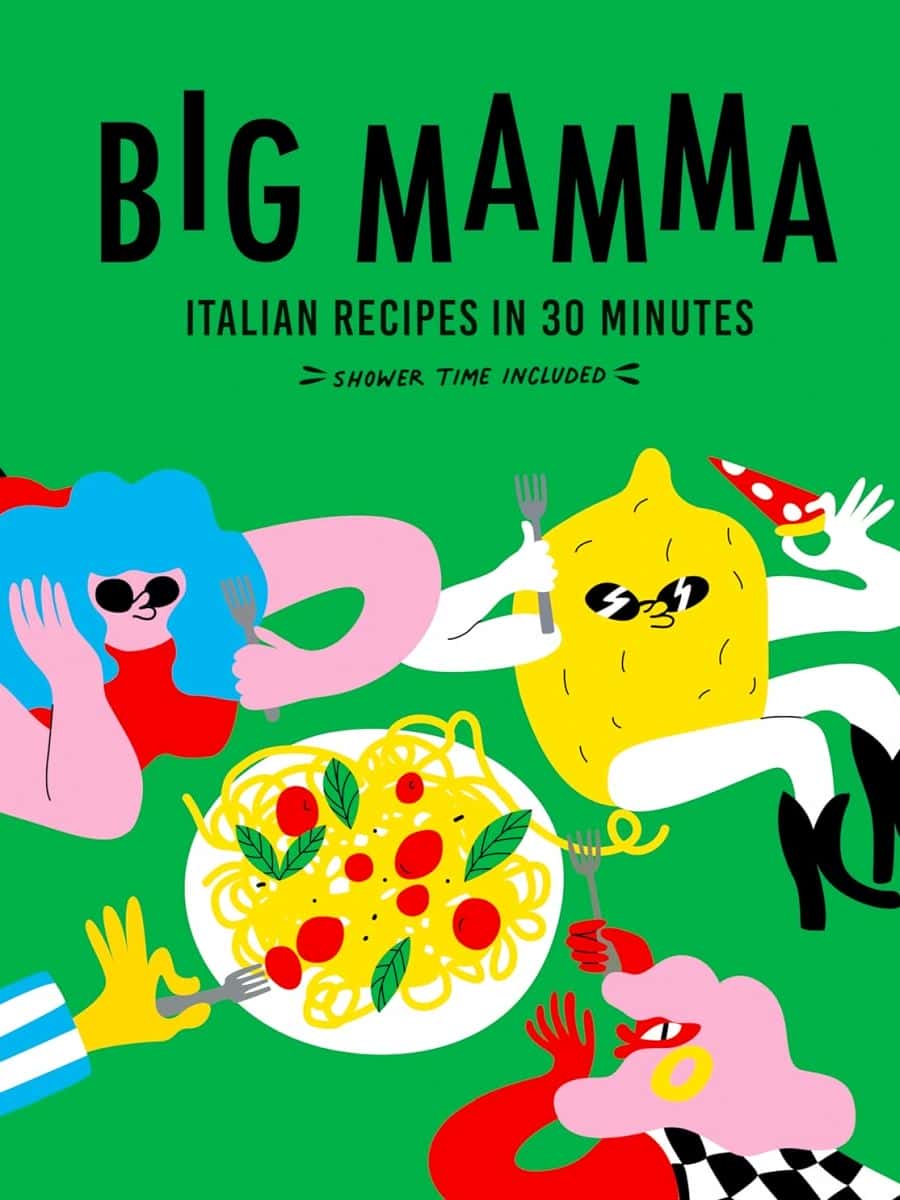 Big Mamma Italian Recipes In 30 Minutes Shower Time Included White Lion Publishing