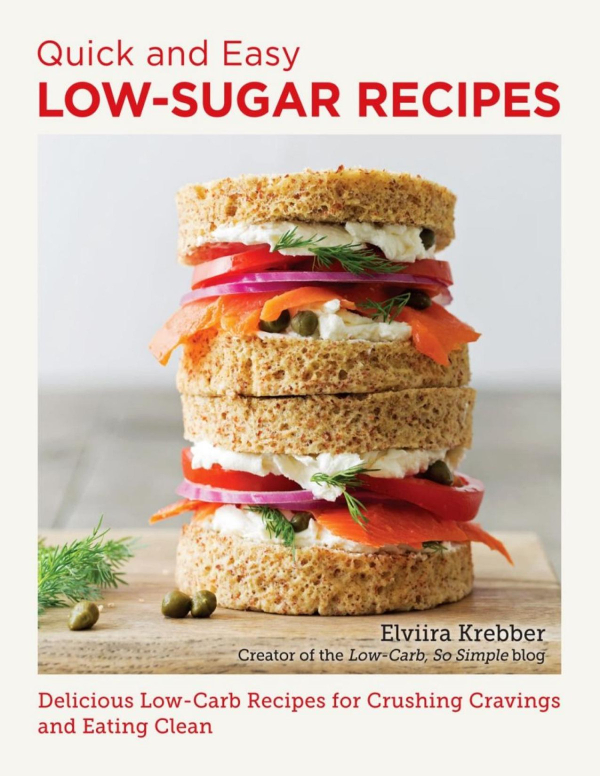 Quick And Easy Low Sugar Recipes Delicious Lowcarb Recipes For Crushing Cravings And Eating Clean Krebber