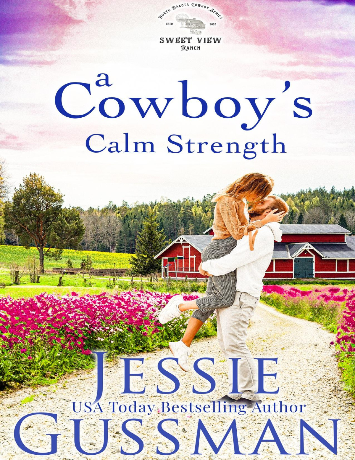 A Cowboys Calm Strength Sweet View Ranch Western Christian Cowboy Romance Book 6 An Opposites Attract Sweet Romance Jessie Gussman