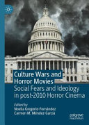 Culture Wars And Horror Movies Social Fears And Ideology In Post2010 Horror Cinema Noelia Gregoriofernndez