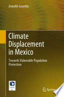 Climate Displacement In Mexico Towards Vulnerable Population Protection Armelle Gouritin