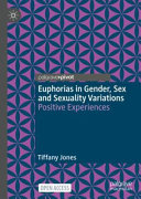 Euphorias In Gender Sex And Sexuality Variations Positive Experiences Tiffany Jones