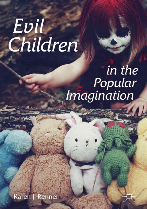 Evil Children In The Popular Imagination Karen J Renner