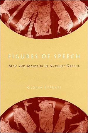 Figures Of Speech Men And Maidens In Ancient Greece Gloria Ferrari