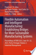 Flexible Automation And Intelligent Manufacturing Establishing Bridges For More Sustainable Manufacturing Systems Proceedings Of Faim 2023 June 1822 2023 Porto Portugal Volume 2 Industrial Management Francisco J G Silva