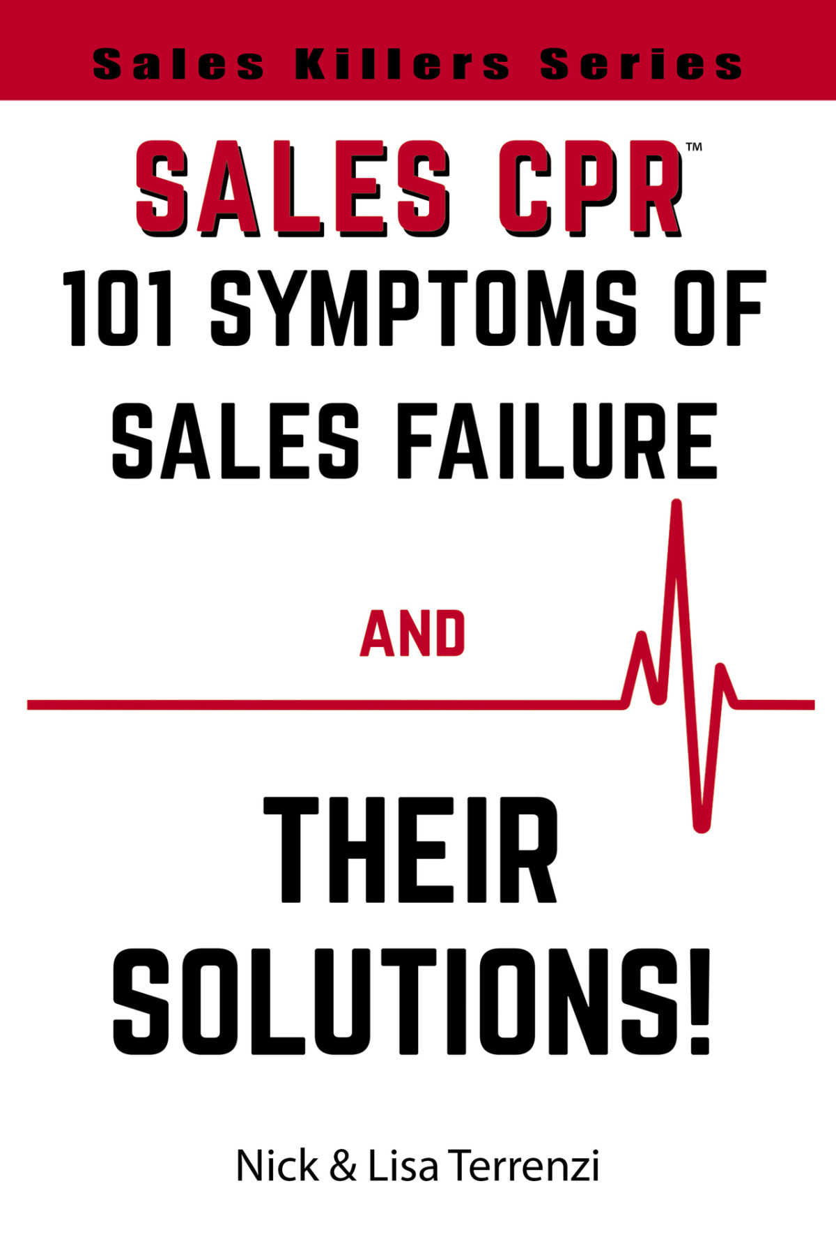 Sales Cpr 101 Symptoms Of Sales Failure And Their Solutions Sales Killers Series Terrenzi