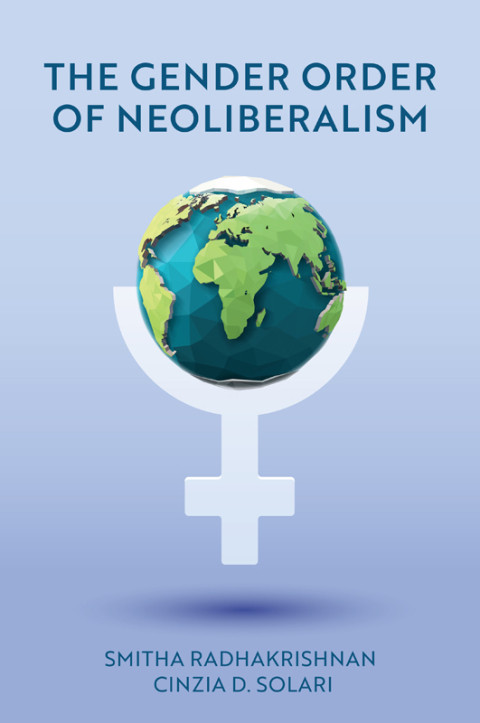 The Gender Order Of Neoliberalism Smitha Radhakrishnan Cinzia D Solari