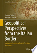Geopolitical Perspectives From The Italian Border Introducing Gianfranco Battisti Triestino Geographer Christian Sellar