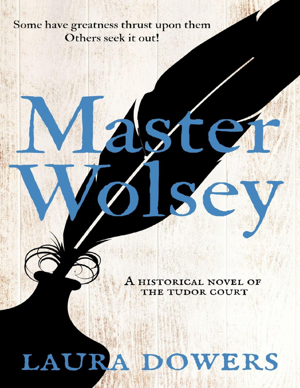 Master Wolsey A Historical Novel Of The Tudor Court Laura Dowers