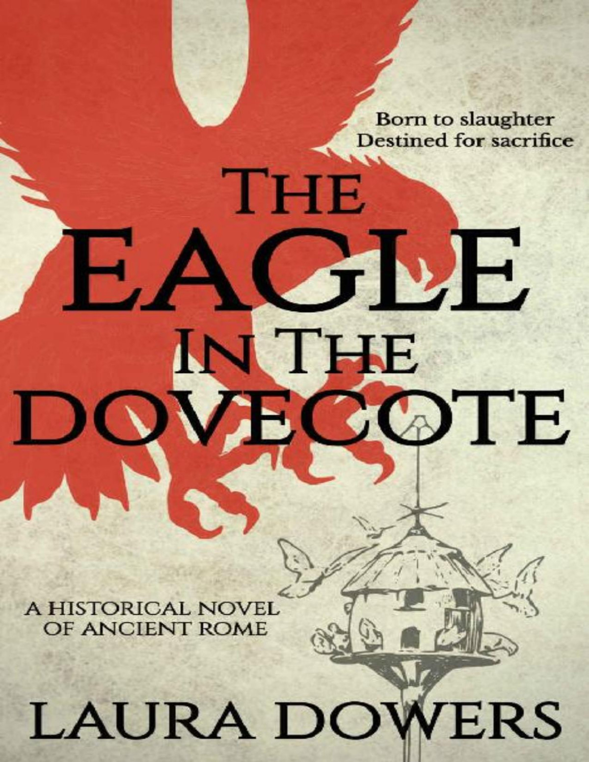 The Eagle In The Dovecote Laura Dowers