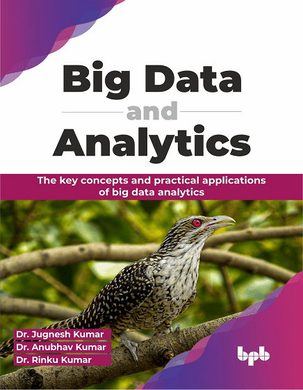 Big Data And Analytics The Key Concepts And Practical Applications Of Big Data Analytics Dr Jugnesh Kumar