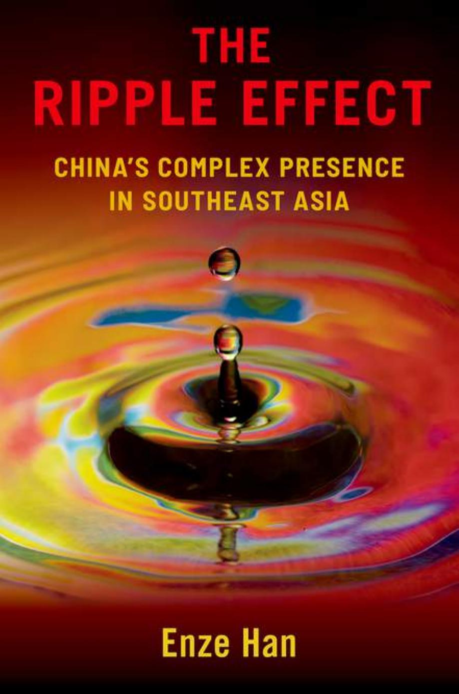 The Ripple Effect Chinas Complex Presence In Southeast Asia Enze Han