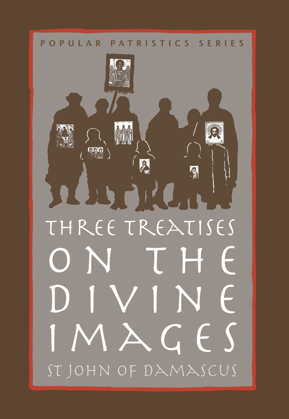 Three Treatises On The Divine Images St John Of Damascus Andrew Louth