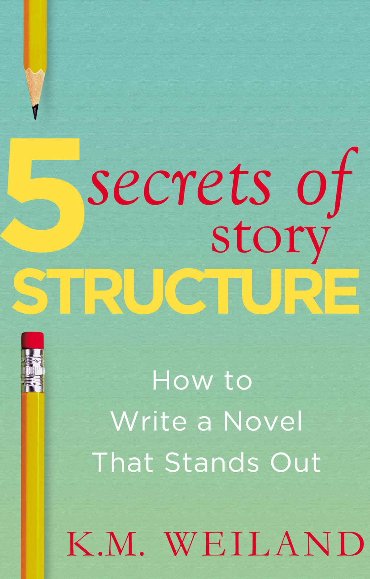 5 Secrets Of Story Structure How To Write A Novel That Stands Out Helping Writers Become Authors Book 6 Weiland