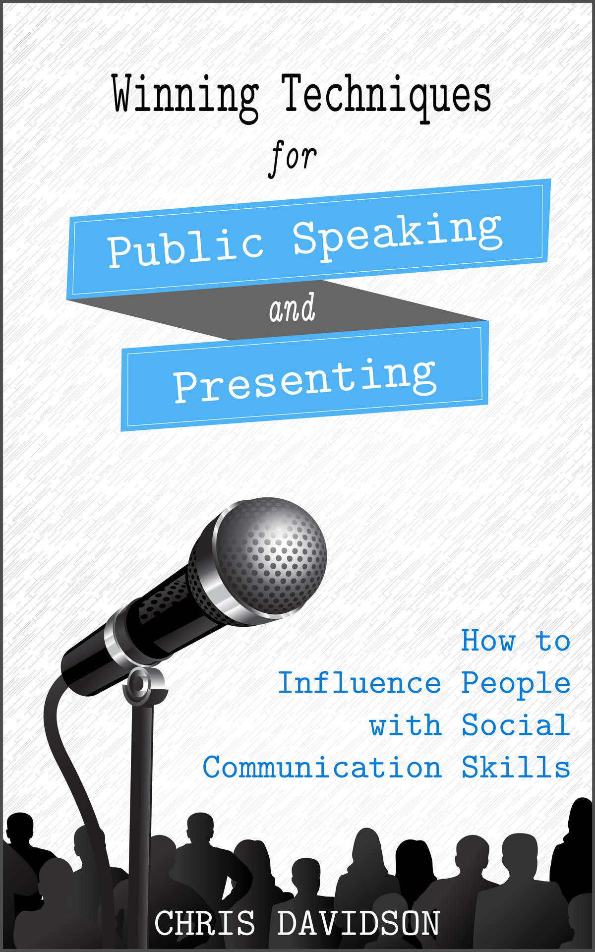 Winning Techniques For Public Speaking And Presenting How To Influence People With Social Communication Skills Davidson