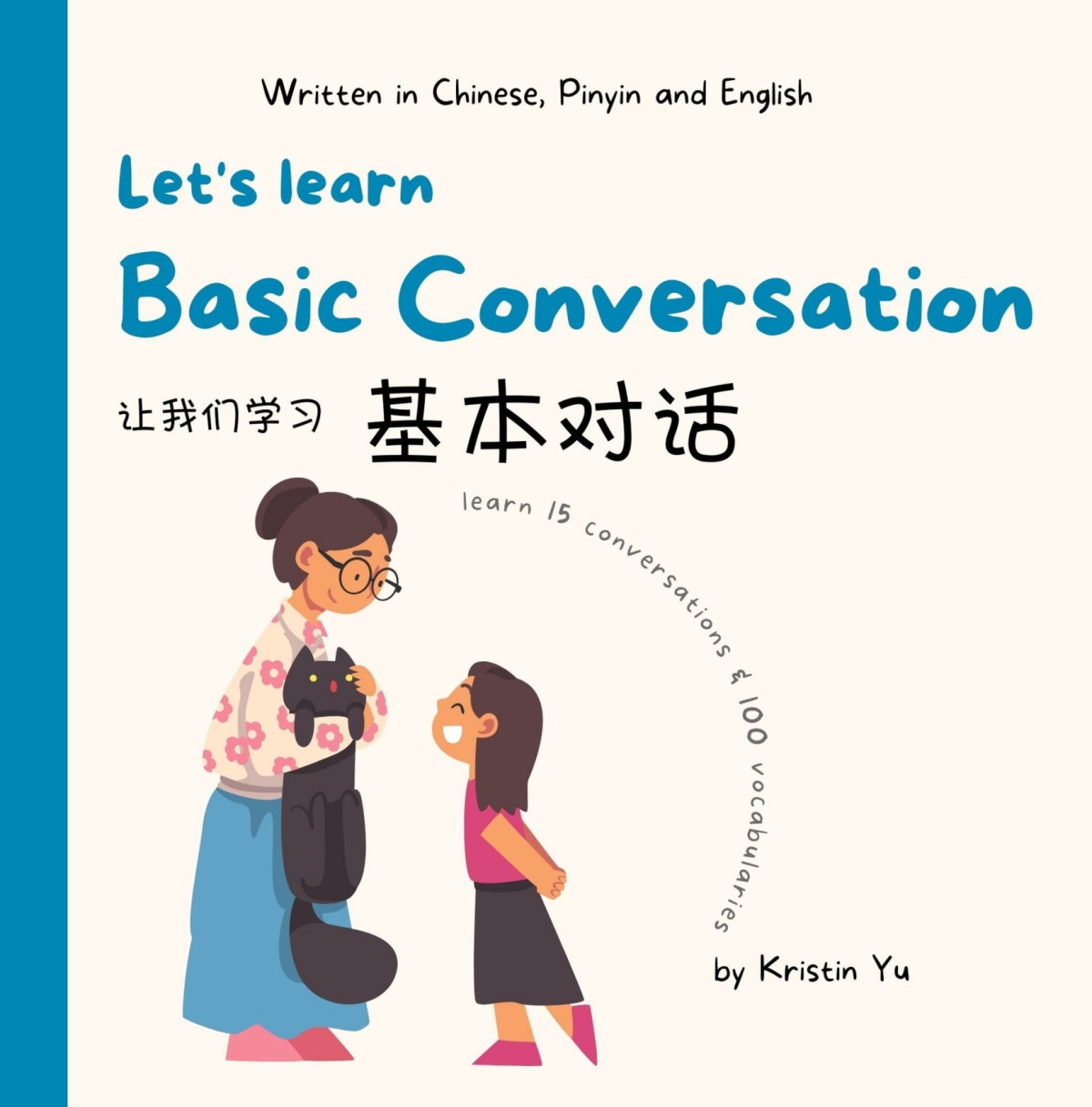 Lets Learn Basic Conversation A Bilingual Childrens Book Written In Chinese Pinyin And English That Focuses On Basic Conversation Kristin Yu
